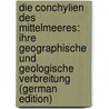 Die Conchylien Des Mittelmeeres: Ihre Geographische Und Geologische Verbreitung (German Edition) door Conrad Weinkauff Heinrich