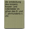 Die Entdeckung Des Korpers: Korper- Und Rollenbilder Im Athen Des 8. Und 7. Jahrhunderts V. Chr. by Annette Haug