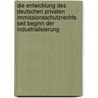 Die Entwicklung Des Deutschen Privaten Immissionsschutzrechts Seit Beginn Der Industrialisierung by Norbert Koch