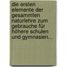 Die Ersten Elemente Der Gesammten Naturlehre Zum Gebrauche Für Höhere Schulen Und Gymnasien... by Georg Wilhelm Muncke