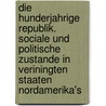 Die Hunderjahrige Republik. Sociale Und Politische Zustande in Veriningten Staaten Nordamerika's door John H. Becker