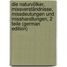 Die Naturvölker, Missverständnisse, Missdeutungen Und Misshandlungen, 2 Teile (German Edition) by Wilhelm Schneider