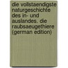 Die Vollstaendigste Naturgeschichte Des In- Und Auslandes. Die Raubsaeugethiere (German Edition) by Gottlieb Ludwig Reichenbach Heinrich