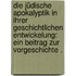 Die jüdische Apokalyptik in ihrer geschichtlichen Entwickelung: Ein Beitrag zur Vorgeschichte .