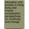 Education and Society in Hong Kong and Macao - Comparative Perspectives on Continuity and Change by Ramsey Koo