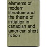 Elements of modern literature and the theme of initiation in Canadian and American short fiction door Christoph Hurka