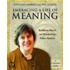 Embracing a Life of Meaning: Participant's Workbook: Kathleen Norris on Discovering What Matters