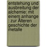 Entstehung Und Ausbreitung Der Alchemie: Mit Einem Anhange : Zur Älteren Geschichte Der Metalle door Edmund Oskar Von Lippmann