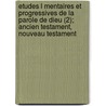 Etudes L Mentaires Et Progressives de La Parole de Dieu (2); Ancien Testament, Nouveau Testament door Louis Burnier