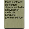 Fauna Austriaca: Die Fliegen, Diptera, Nach Der Analytischen Methode Bearbeitet (German Edition) door Rudolph Schiner Ignaz