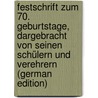 Festschrift Zum 70. Geburtstage, Dargebracht Von Seinen Schülern Und Verehrern (German Edition) door Schade Oskar