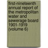 First-Nineteenth Annual Report of the Metropolitan Water and Sewerage Board 1901-1919 (Volume 6) by Massachusetts. Metropolitan Board