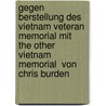 Gegen Berstellung Des Vietnam Veteran Memorial Mit  The Other Vietnam Memorial  Von Chris Burden door Ann-Sophie Margan