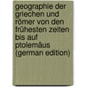 Geographie Der Griechen Und Römer Von Den Frühesten Zeiten Bis Auf Ptolemäus (German Edition) door August Ukert Friedrich