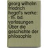 Georg Wilhelm Friedrich Hegel's Werke: -15. Bd. Vorlesungen Über Die Geschichte Der Philosophie