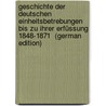 Geschichte Der Deutschen Einheitsbetrebungen Bis Zu Ihrer Erfüssung 1848-1871  (German Edition) by Karl Klüpfel