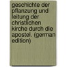 Geschichte Der Pflanzung Und Leitung Der Christlichen Kirche Durch Die Apostel. (German Edition) by Neander August