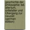 Geschichte Der Philosophie: Bd. Altertum, Mittelalter Und Übergang Zur Neuzeit (German Edition) door Vorländer Karl