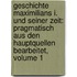 Geschichte Maximilians I. Und Seiner Zeit: Pragmatisch Aus Den Hauptquellen Bearbeitet, Volume 1
