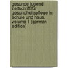 Gesunde Jugend: Zeitschrift Für Gesundheitspflege in Schule Und Haus, Volume 1 (German Edition) door Deut Schulgesundheitspflege Allgemeinen