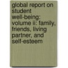 Global Report On Student Well-being: Volume Ii: Family, Friends, Living Partner, And Self-esteem door Alex C. Michalos