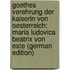 Goethes Verehrung Der Kaiserin Von Oesterreich: Maria Ludovica Beatrix Von Este (German Edition)