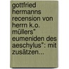 Gottfried Hermanns Recension Von Herrn K.o. Müllers" Eumeniden Des Aeschylus": Mit Zusätzen... door Gottfried Hermann