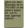 Gârel Von Dem Blüenden Tal Vv. 743-5467 of the Pleier's Poem, Ed. Von M. Walz (German Edition) door Pleier