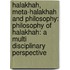 Halakhah, Meta-Halakhah and Philosophy: Philosophy of Halakhah: A Multi Disciplinary Perspective