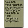 Halakhah, Meta-Halakhah and Philosophy: Philosophy of Halakhah: A Multi Disciplinary Perspective door Avinoam Rosenak