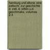 Hamburg Und Altona: Eine Zeitschr. Zur Geschichte D. Zeit, D. Sitten U.d. Geschmaks, Volumes 2-3 by Unknown
