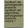 Handbuch Der Pathologischen Anatomie: Handbuch Der Allgemeinen Pathologischen Anatomie, Volume 1 by August Förster