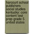 Harcourt School Publishers Social Studies Kentucky: Core Content Test Prep Grade 5 United States