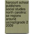 Harcourt School Publishers Social Studies North Carolina: Se Regions Around Us(repl)Grade 2 2009