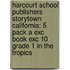 Harcourt School Publishers Storytown California: 5 Pack A Exc Book Exc 10 Grade 1 In The Tropics