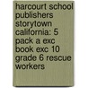 Harcourt School Publishers Storytown California: 5 Pack A Exc Book Exc 10 Grade 6 Rescue Workers door Hsp