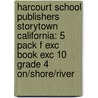 Harcourt School Publishers Storytown California: 5 Pack F Exc Book Exc 10 Grade 4 On/Shore/River door Hsp