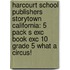 Harcourt School Publishers Storytown California: 5 Pack S Exc Book Exc 10 Grade 5 What A Circus!