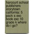 Harcourt School Publishers Storytown California: 5 Pack S Exc Book Exc 10 Grade K Where Do I Go?