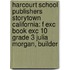 Harcourt School Publishers Storytown California: F Exc Book Exc 10 Grade 3 Julia Morgan, Builder