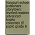 Harcourt School Publishers Storytown: Leveled Readers Advanced Books Collection (5 Pack) Grade 6