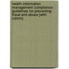 Health Information Management Compliance: Guidelines For Preventing Fraud And Abuse [with Cdrom] door Sue Bowman