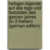 Heiligen-Legende: Auf Alle Tage Und Festzeiten Des Ganzen Jahres (In 3 Theilen) (German Edition) door Vogel Matthäus