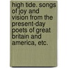 High Tide. Songs of joy and vision from the present-day poets of Great Britain and America, etc. by Gertrude Moore Richards