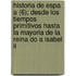 Historia De Espa A (6); Desde Los Tiempos Primitivos Hasta La Mayoria De La Reina Do A Isabel Ii