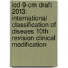 Icd-9-cm Draft 2013: International Classification Of Diseaes 10th Revision Clinical Modification door Contexo Media