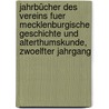 Jahrbücher des Vereins fuer Mecklenburgische Geschichte und Alterthumskunde, zwoelfter Jahrgang door Verein FüR. Mecklenburgische Geschichte Und Alterthumskunde