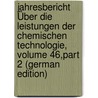 Jahresbericht Über Die Leistungen Der Chemischen Technologie, Volume 46,part 2 (German Edition) door Fischer Ferdinand