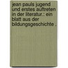 Jean Pauls Jugend und erstes Auftreten in der Literatur.: Ein Blatt aus der Bildungsgeschichte . by Josef Schneider Ferdinand