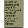 Journal Fur Chemie Und Physik Iiin Verbinung Mit Mehreren Gelehrten Xxxvi.Band. (German Edition) door Und Mainecke Schweigger